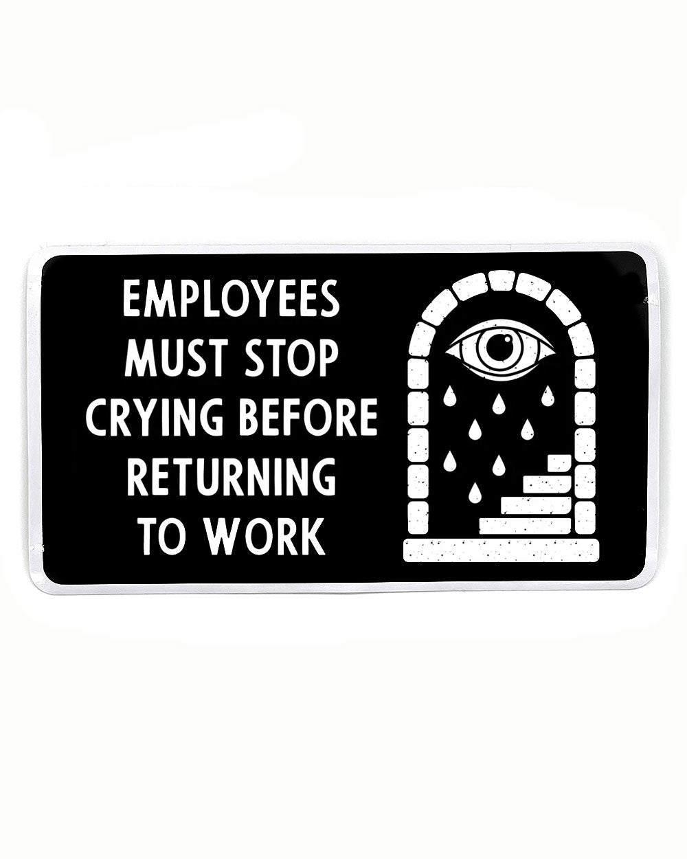 Employees Must Stop Crying Large Sticker-Mover & Shaker-Strange Ways