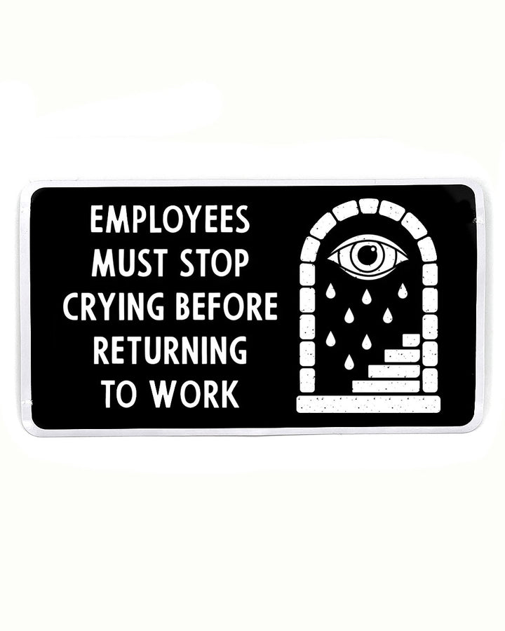 Employees Must Stop Crying Large Sticker-Mover & Shaker-Strange Ways