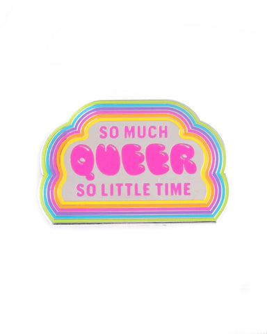 So Much Queer, So Little Time Pin (Fundraiser)