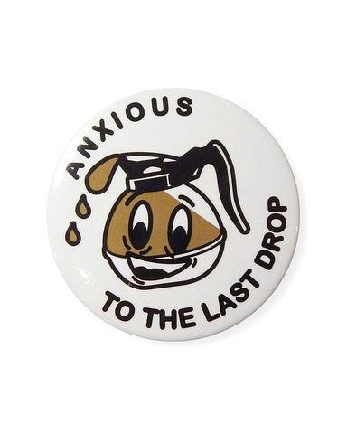 Anxious To The Last Drop X-Large Refrigerator Magnet
