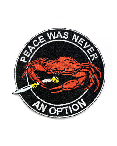 Peace Was Never An Option Crab Patch