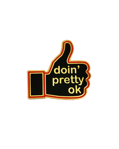 Doin' Pretty OK Pin