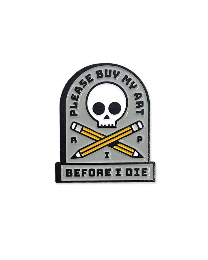 Please Buy My Art Before I Die Pin-MacGuffin Goods-Strange Ways