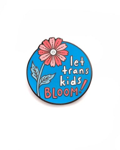 Let Trans Kids Bloom Flower Pin (Fundraiser)