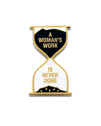 A Woman's Work Is Never Done Pin
