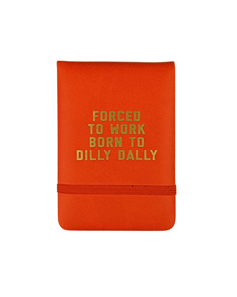 Forced To Work Born To Dilly Dally Pocket Journal-Golden Gems-Strange Ways