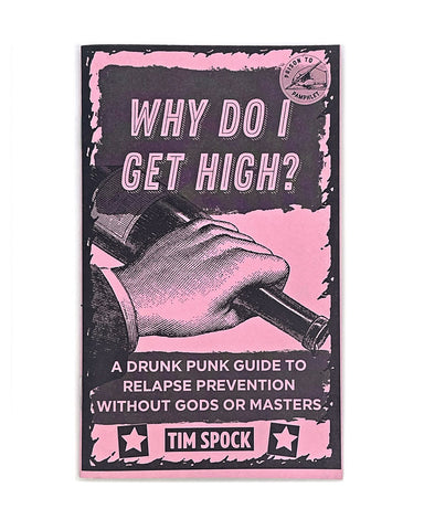 Why Do I Get High? A Punk Guide To Relapse Prevention Zine