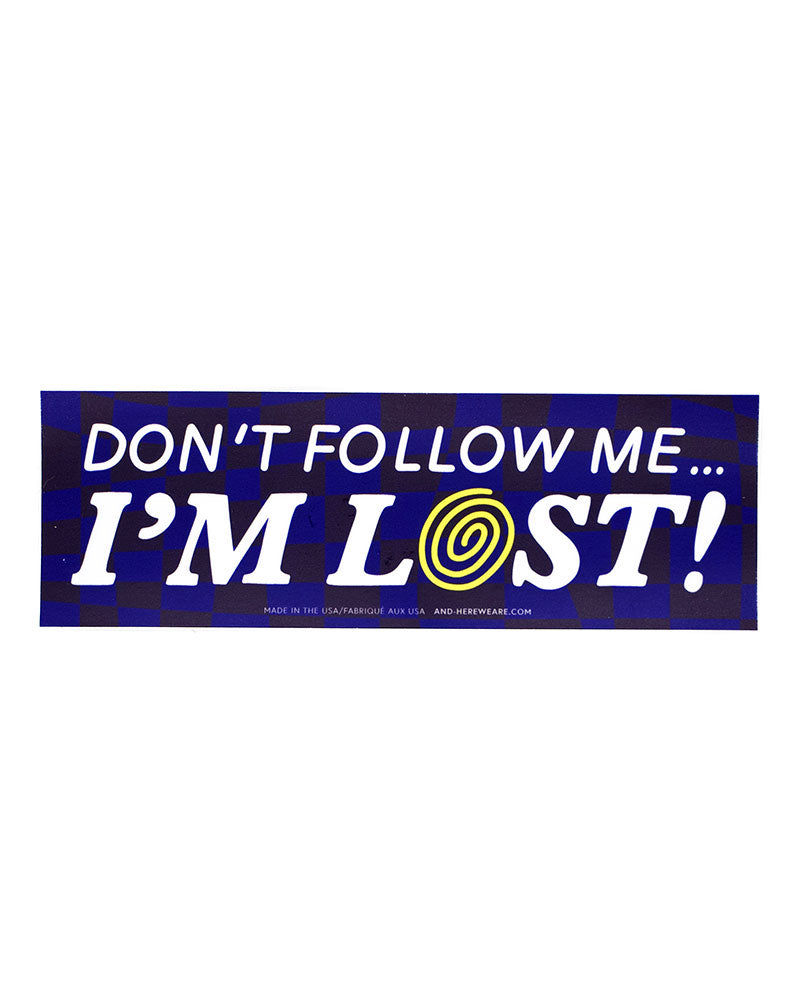Don't Follow Me... I'm Lost! Removable Bumper Sticker-And Here We Are-Strange Ways