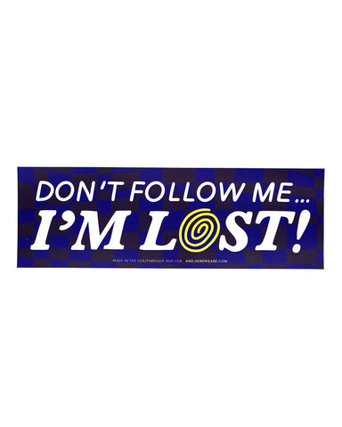 Don't Follow Me... I'm Lost! Removable Bumper Sticker