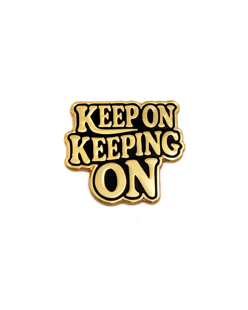 Keep On Keeping On Pin-These Are Things-Strange Ways