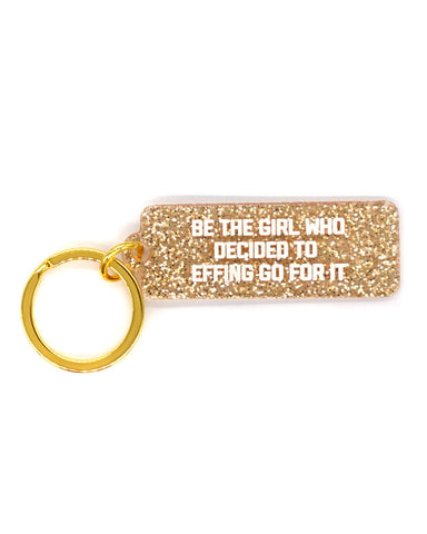 Be The Girl To Go For It Keychain