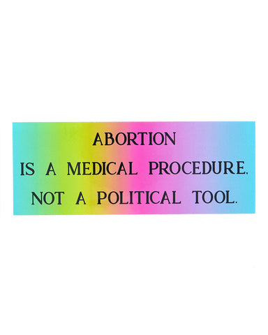 Abortion Is Medical, Not Political Small Bumper Sticker