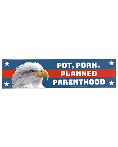 Pot, Porn, Planned Parenthood Bumper Sticker
