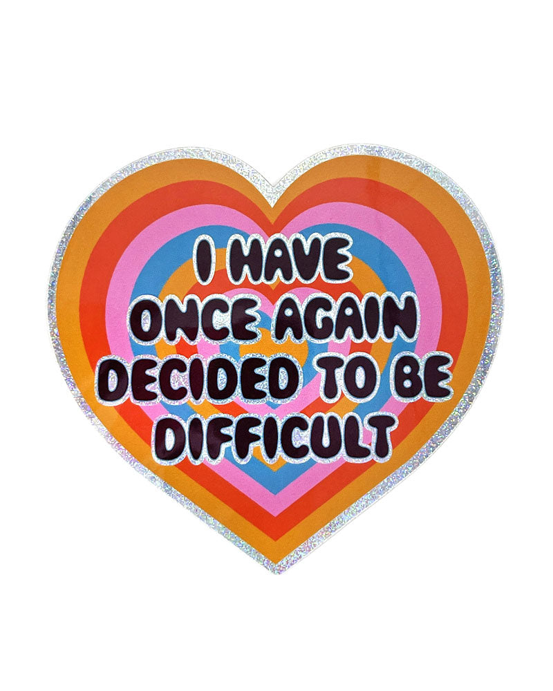 I Have Decided To Be Difficult Glitter Sticker-Krystan Saint Cat-Strange Ways