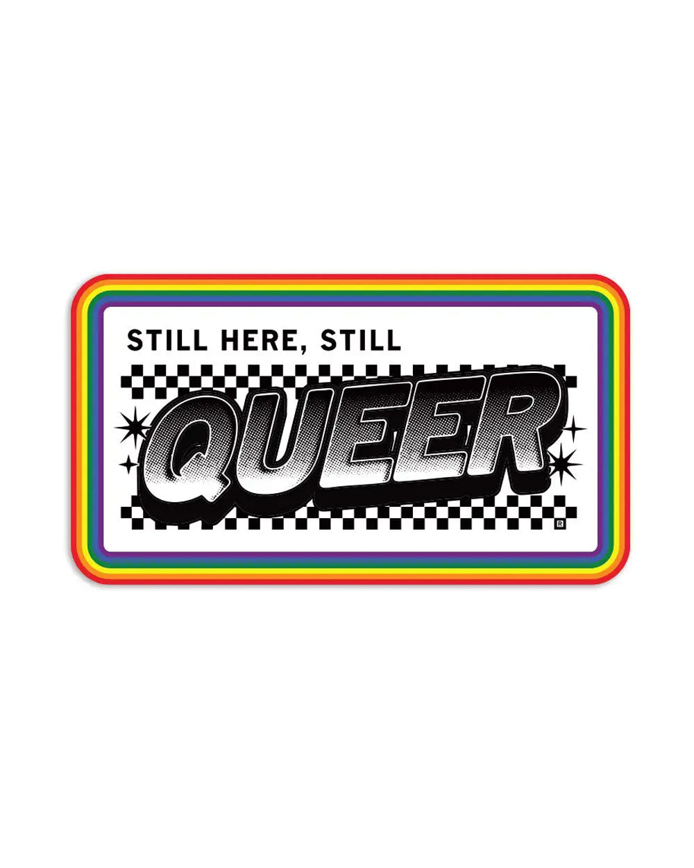 Still Here, Still Queer Sticker-RAYGUN-Strange Ways
