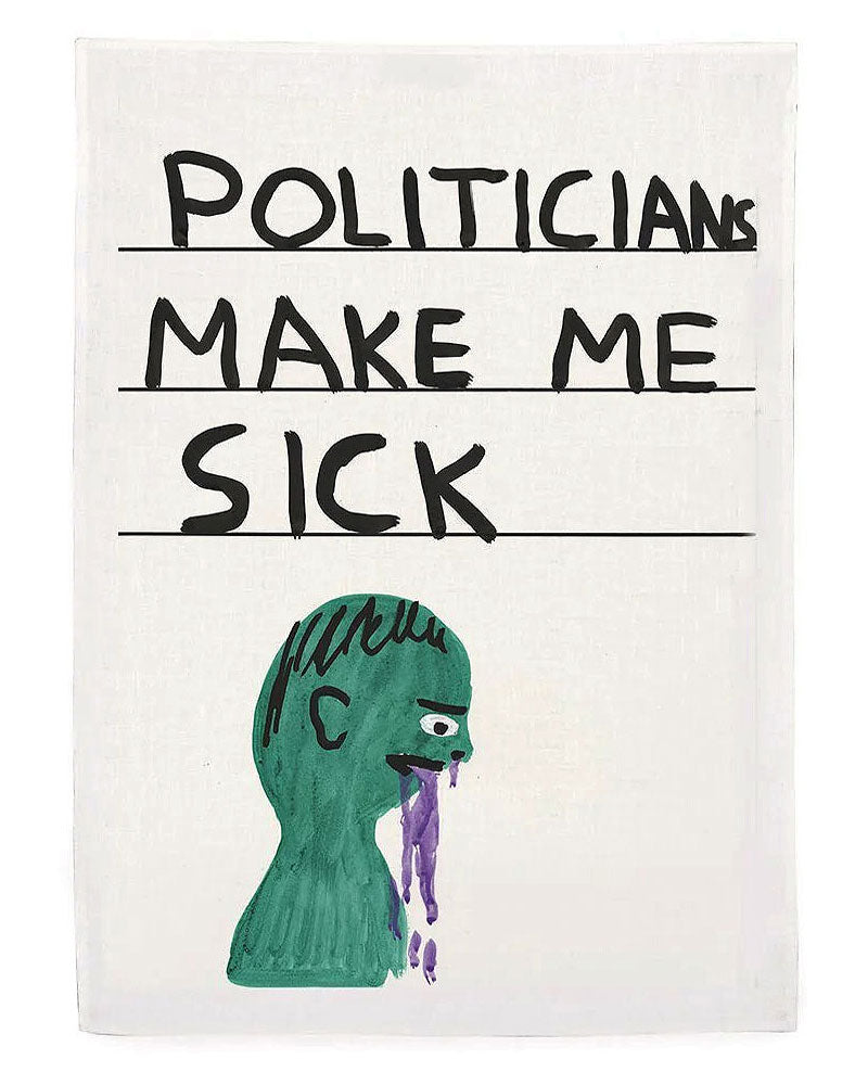 Politicians Make Me Sick Tea Towel-Third Drawer Down-Strange Ways