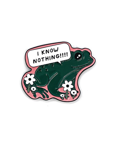 I Know Nothing Frog Pin