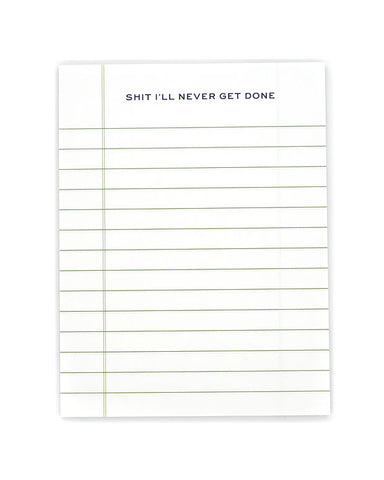 Shit I'll Never Get Done Lined Notepad