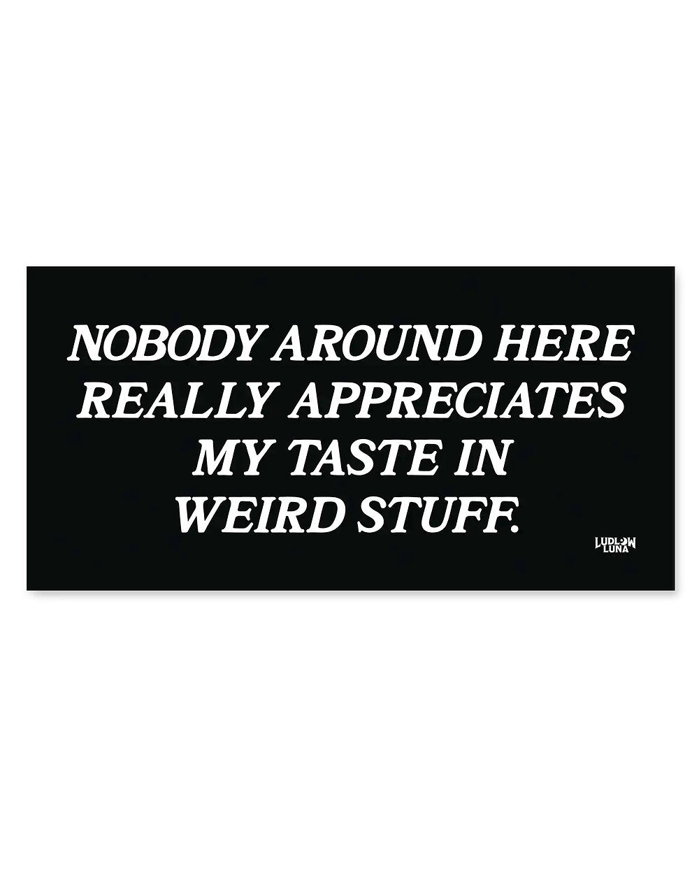 Weird Stuff Bumper Sticker-Ludlow Luna-Strange Ways