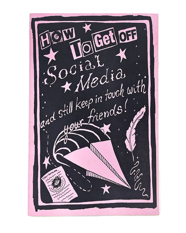 How To Get Off Social Media (And Still Keep In Touch With Your Friends!) Zine