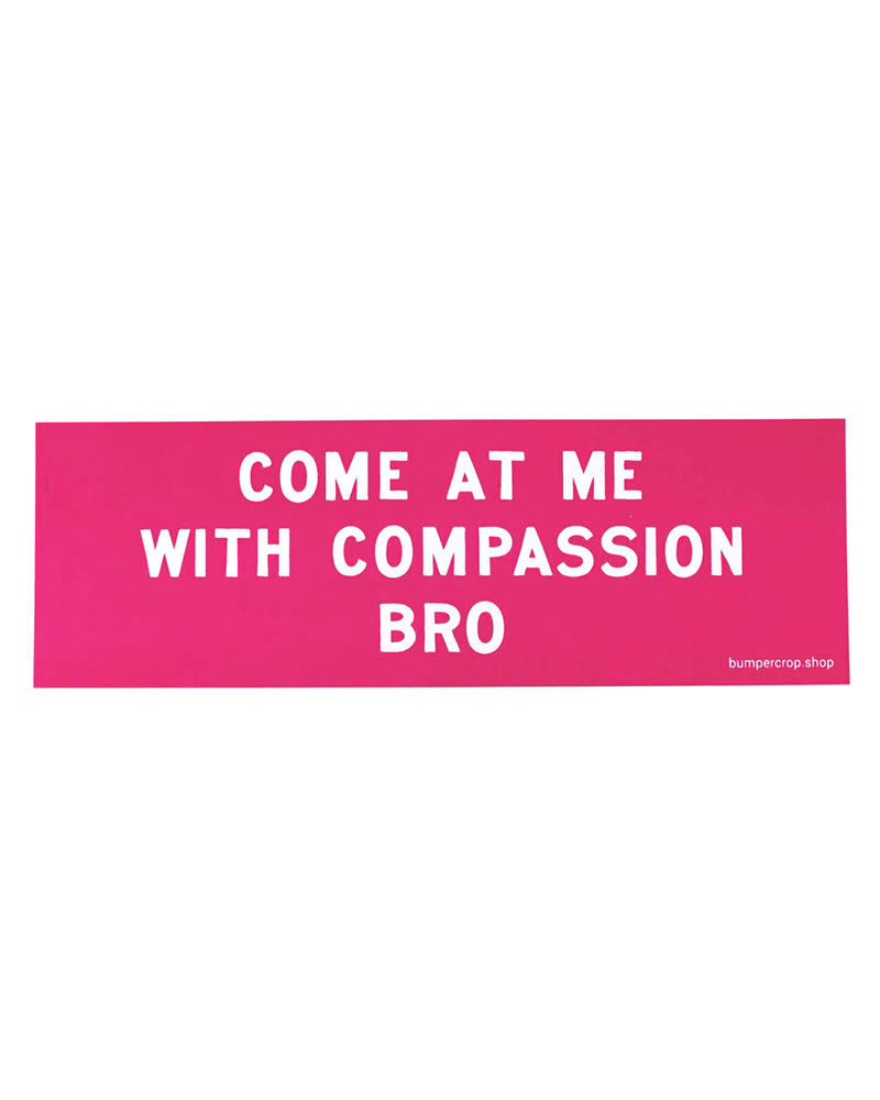 Compassion Bro Bumper Sticker-Bumper Crop-Strange Ways