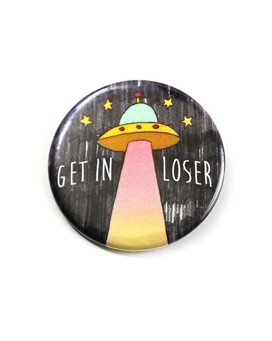 Get In Loser UFO Big Pinback Button-Danny Brito-Strange Ways