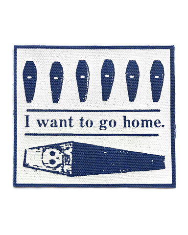 I Want To Go Home Fabric Patch
