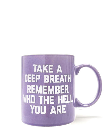 Remember Who The Hell You Are Coffee Mug