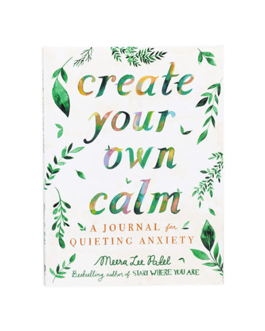 Create Your Own Calm: A Journal For Quieting Anxiety