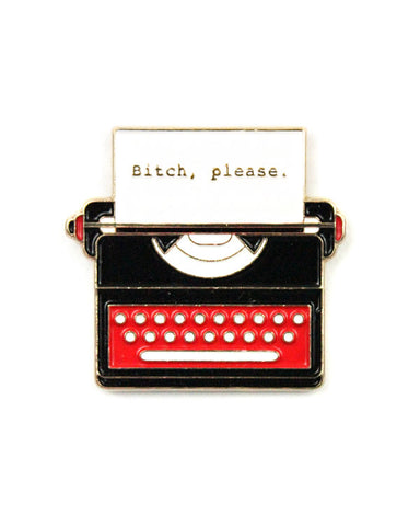 Bitch, Please Typewriter Pin