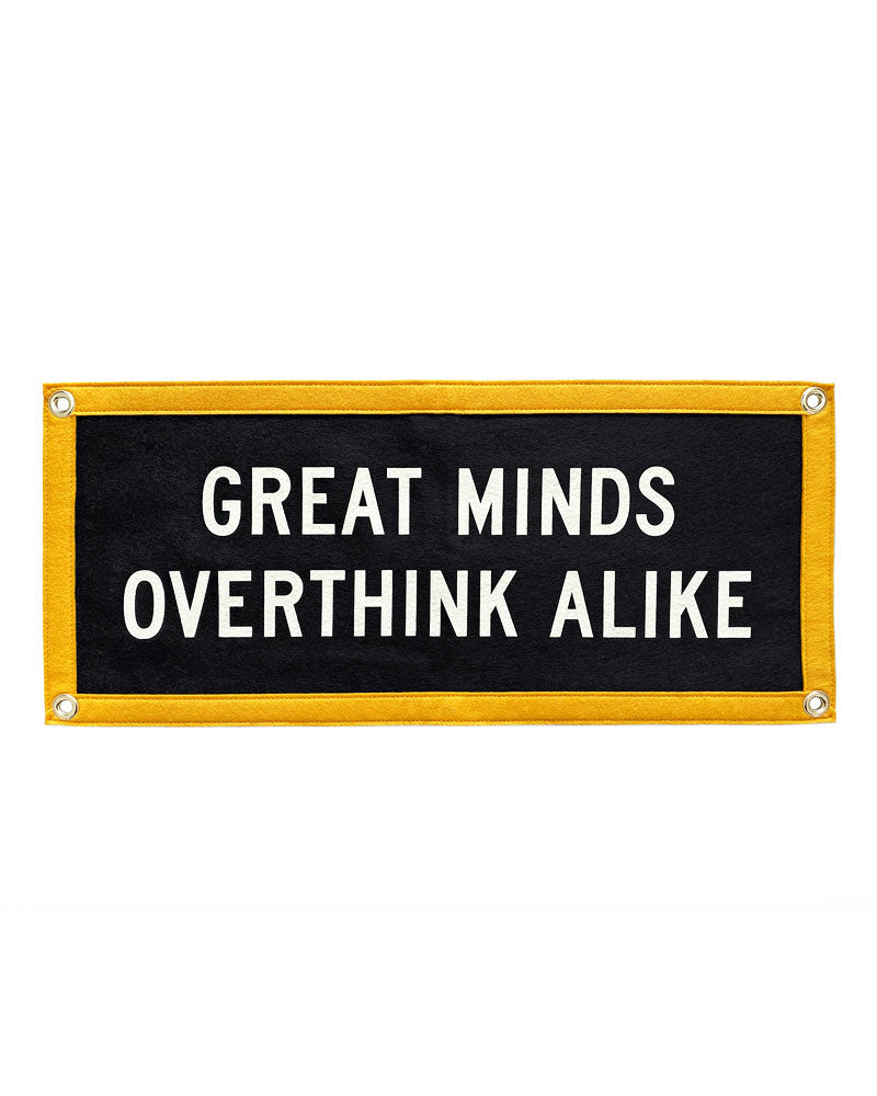 Great Minds Overthink Alike Felt Flag Banner-Oxford Pennant-Strange Ways