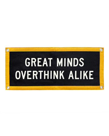 Great Minds Overthink Alike Felt Flag Banner