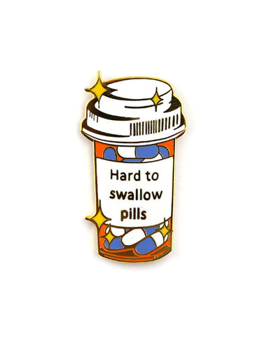 Hard To Swallow Pills Pin