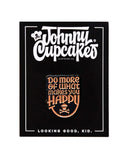 Do More Of What Makes You Happy Pin-Johnny Cupcakes-Strange Ways