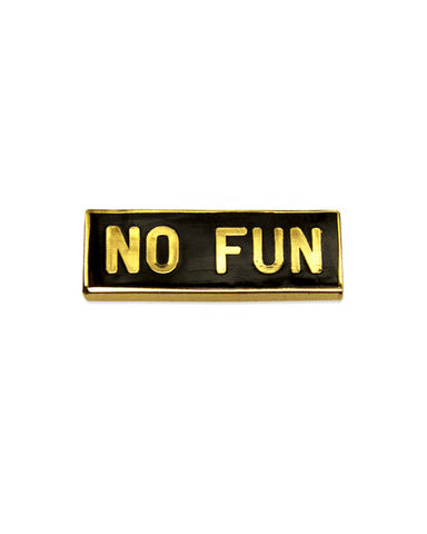 No Fun® Pin