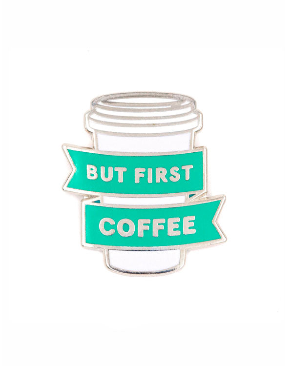 But First Coffee Pin-These Are Things-Strange Ways