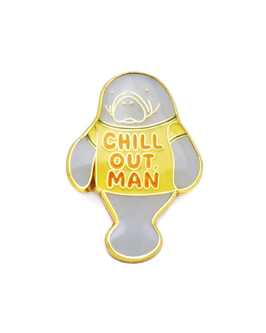Chill Out, Man Pin