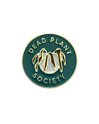 Dead Plant Society Pin