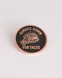 Always Down For Tacos Pin-Pyknic-Strange Ways