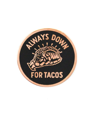 Always Down For Tacos Pin