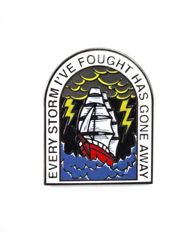 Every Storm I Fought Has Gone Away Pin