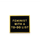 Feminist With A To-Do List Pin-Word For Word Factory-Strange Ways