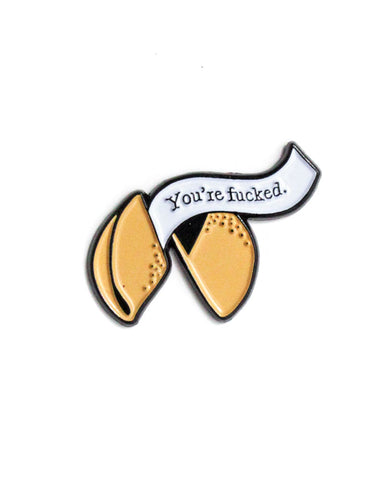 You're Fucked Fortune Cookie Pin