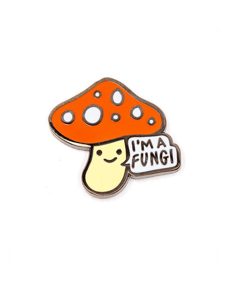 I'm A Fungi Mushroom Pin-These Are Things-Strange Ways
