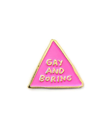 Gay And Boring Pink Triangle Pin