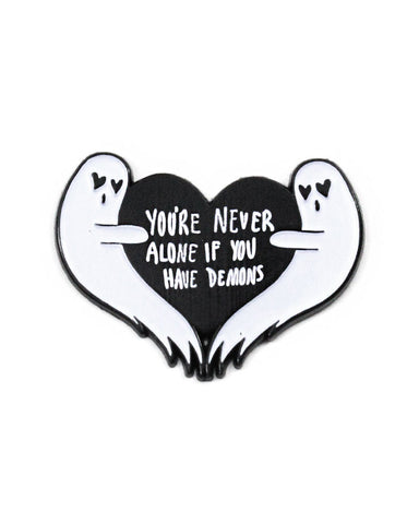You're Never Alone If You Have Demons Pin