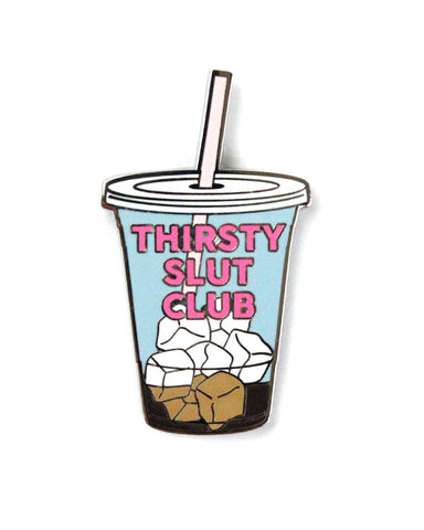Thirsty Slut Club Pin