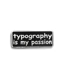 Typography Is My Passion Pin-Twisted Egos-Strange Ways