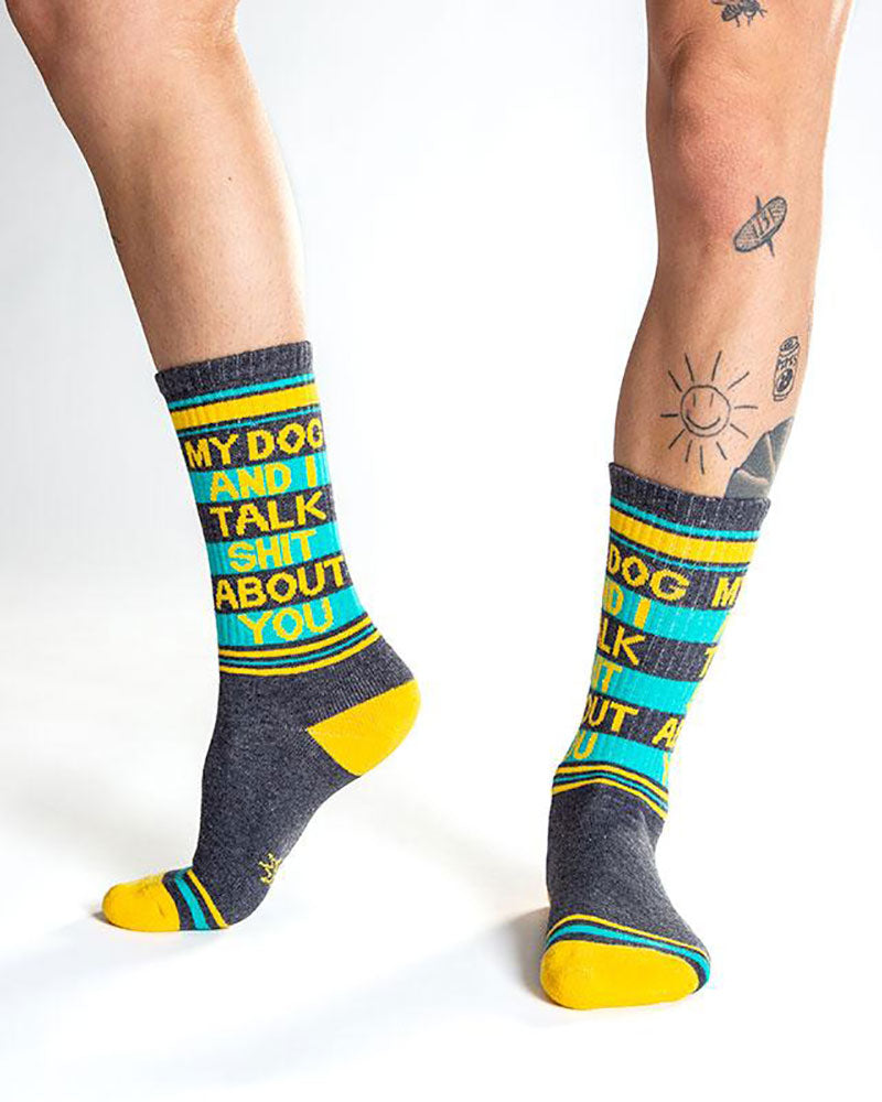 My Dog And I Talk Shit About You Socks