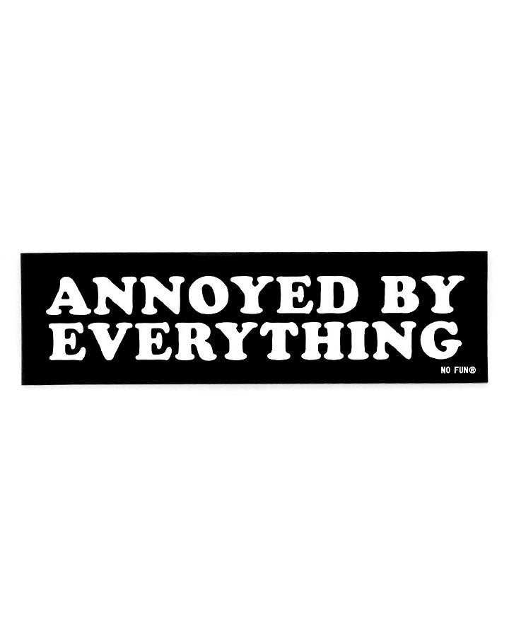 Annoyed By Everything Bumper Sticker-No Fun Press-Strange Ways